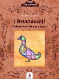 Title: I Bruttoccoli: Copione teatrale per ragazzi, Author: Fiorella Colombo