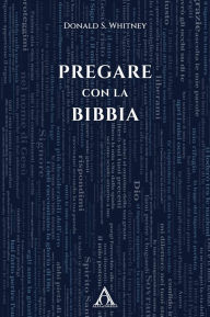 Title: Pregare con la Bibbia, Author: Donald S. Whitney