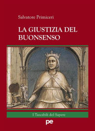 Title: La Giustizia del Buonsenso, Author: Salvatore Primiceri