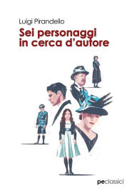 Title: Sei personaggi in cerca d'autore, Author: Luigi Pirandello