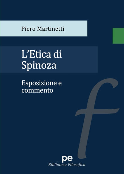 L'etica di Spinoza. Esposizione e commento