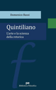Title: Quintiliano: L'arte e la scienza della retorica, Author: Domenico Bassi