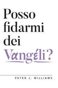 Title: Posso fidarmi dei Vangeli?, Author: PETER J. WILLIAMS