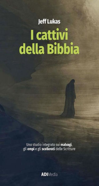 I cattivi della Bibbia: Uno studio integrato sui malvagi , gli empi e gli scellerati delle Scritture