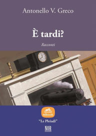 Title: È tardi?, Author: Antonello V. Greco