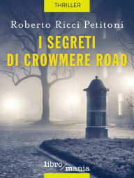 Title: I segreti di Crowmere Road, Author: Philip R. Muskin MD MA