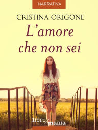 Title: L'amore che non sei, Author: Cristina Origone