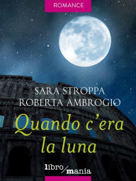 Title: Quando c'era la luna, Author: Sara Stroppa