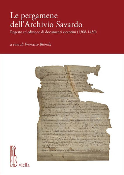Le pergamene dell'Archivio Savardo: Regesto ed edizione di documenti vicentini (1308-1430)