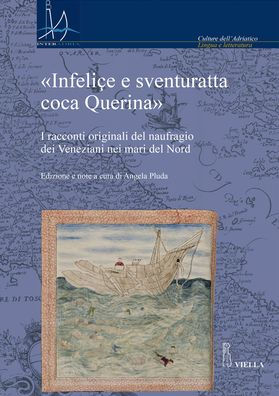 Infelice e sventuratta coca Querina: I racconti originali del naufragio dei Veneziani nei mari del Nord