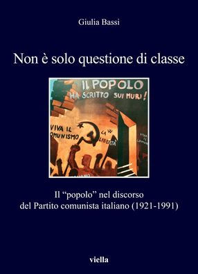 Non e solo questione di classe: Il popolo nel discorso del Partito comunista italiano (1921-1991)