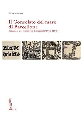 Il Consolato del mare di Barcellona: Tribunale e corporazione di mercanti (1394-1462)