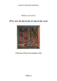 Title: S'en est de branche en branche alez: Il Roman de Renart tra raccolta e ciclo, Author: Marcella Lacanale