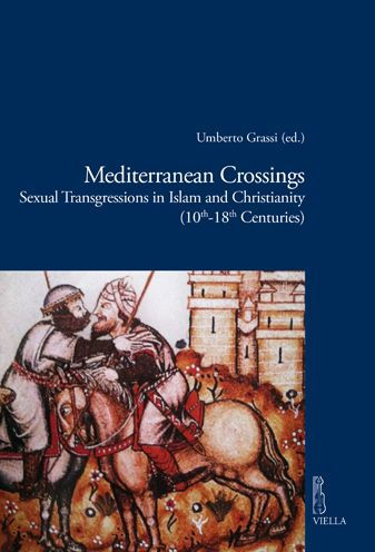 Mediterranean Crossings: Sexual Transgressions in Islam and Christianity (10th-18th Centuries)