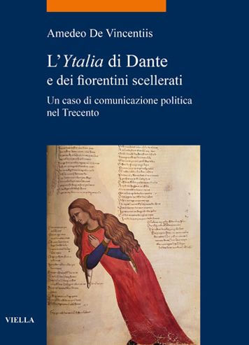L'Ytalia di Dante e dei fiorentini scellerati: Un caso di comunicazione politica nel Trecento