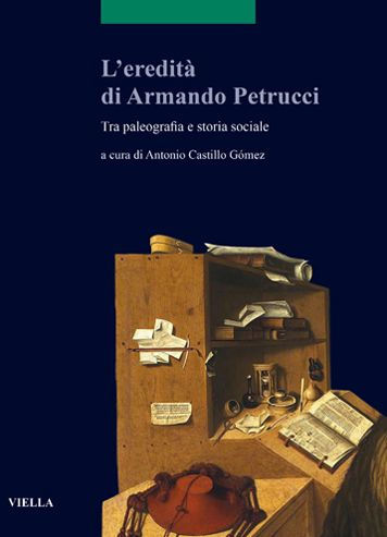 L'eredita di Armando Petrucci: Tra paleografia e storia sociale (con un inedito di Armando Petrucci)