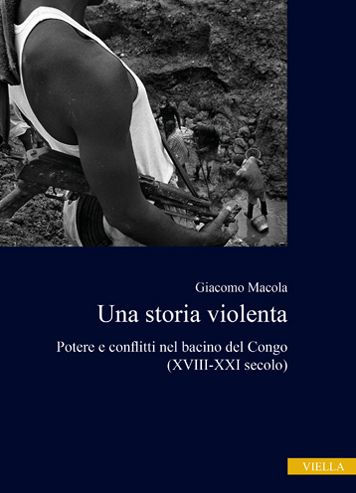 Una storia violenta: Potere e conflitti nel bacino del Congo (XVIII-XXI secolo)