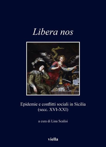 Libera nos: Epidemie e conflitti sociali in Sicilia (secc. XVI-XXI)