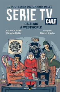 Title: Il mio terzo dizionario delle Serie TV Cult, Author: Matteo Marino
