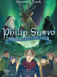 Title: Philip Snow e la fantastica storia di Babbo Natale: La renna volante, Author: Christian Touch