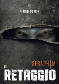 Title: Seraphim. Il retaggio, Author: Benno Pamer