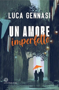 Title: Un amore imperfetto, Author: Luca Gennasi