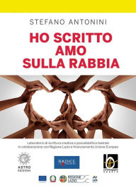 Title: Ho scritto amo sulla rabbia, Author: Stefano Antonini