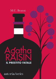 Title: Agatha Raisin - Il prestito fatale, Author: M. C. Beaton