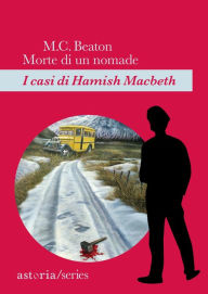 Title: Morte di un nomade: I casi di Hamish Macbeth, Author: M. C. Beaton
