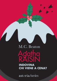 Title: Agatha Raisin - Indovina chi viene a cena?, Author: M. C. Beaton