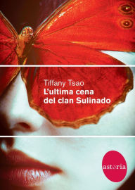 Title: L'ultima cena del clan Sulinado, Author: Tiffany Tsao