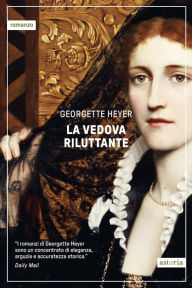 Title: La vedova riluttante, Author: Georgette Heyer