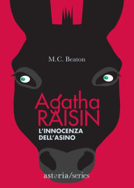 Title: Agatha Raisin - L'innocenza dell'asino, Author: M. C. Beaton