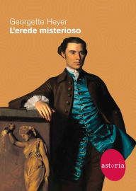 Title: L'erede misterioso, Author: Georgette Heyer