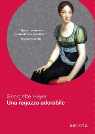 Title: Una ragazza adorabile, Author: Georgette Heyer