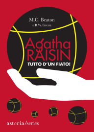 Title: Agatha Raisin - Tutto d'un fiato!, Author: M. C. Beaton