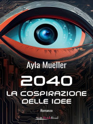 Title: 2040 - La cospirazione delle idee, Author: Ayla Mueller