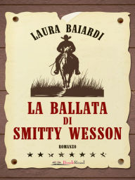 Title: La ballata di Smitty Wesson, Author: Laura Baiardi