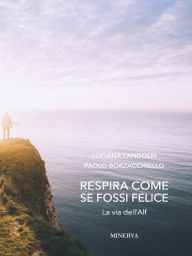 Title: Respira come se fossi felice: La via dell'Alf, Author: Paolo Borzacchiello