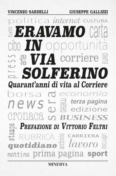 Eravamo in via Solferino: Quarant'anni di vita al Corriere