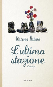 Title: L'ultima stazione, Author: Giacomo Battara
