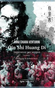 Title: Qin Shi Huang Di. Imperatore per sempre, Author: Anna Chiara Venturini