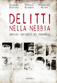 Title: Delitti nella nebbia: Omicidi irrisolti nel ferrarese, Author: Francesco Altan