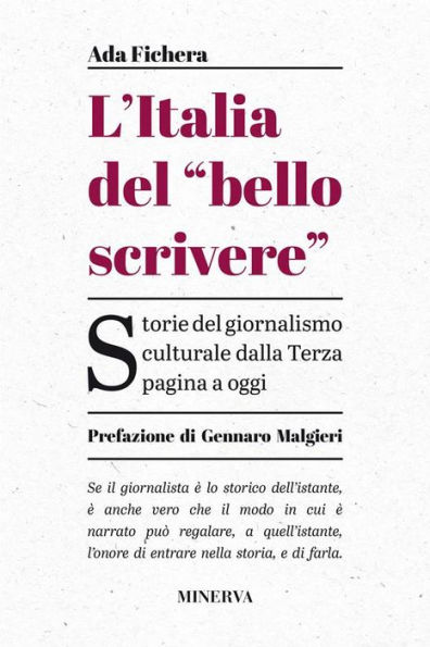 L'Italia del bello scrivere: Storia del giornalismo culturale dalla Terza pagina a oggi