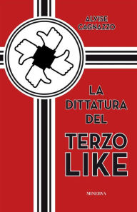 Title: La dittatura del terzo like, Author: Alvise Cagnazzo