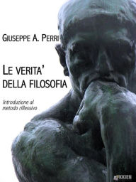 Title: Le verità della filosofia: Introduzione al metodo riflessivo, Author: Giuseppe A. Perri
