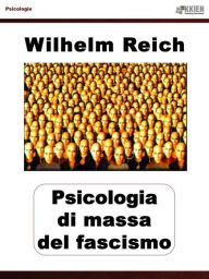Title: Psicologia di massa del fascismo, Author: Wilhelm Reich