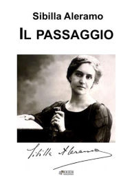 Title: Il passaggio, Author: Sibilla Aleramo