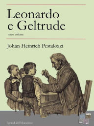 Title: Leonardo e Geltrude - terzo volume, Author: Johan Heinrich Pestalozzi