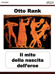 Title: La nascita del mito dell'eroe, Author: Otto Rank